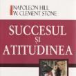Napoleon Hill & W. Clement Stone: „Succesul şi atitudinea”