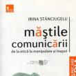 Irina Stănciugelu: „Măștile comunicării”