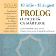 Expoziția de pictură „Prolog – O pictură ca mărturie”, la Muzeul de Istorie